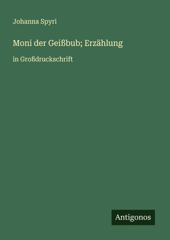 Moni der Geißbub; Erzählung