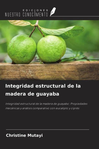 Integridad estructural de la madera de guayaba