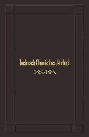 Technisch-Chemisches Jahrbuch 1884–1885