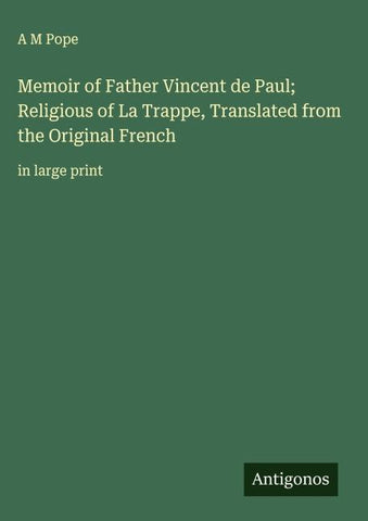 Memoir of Father Vincent de Paul; Religious of La Trappe, Translated from the Original French