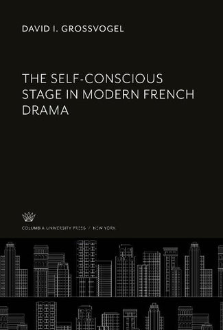 The Self-Conscious Stage in Modern French Drama
