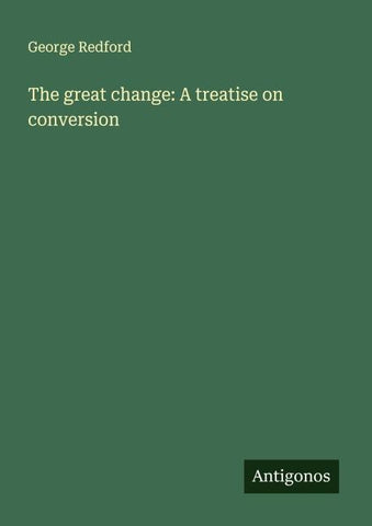 The great change: A treatise on conversion