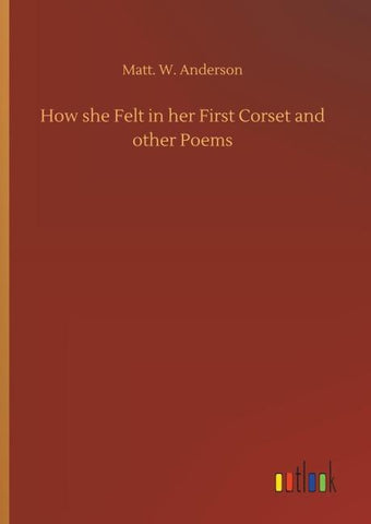 How she Felt in her First Corset and other Poems