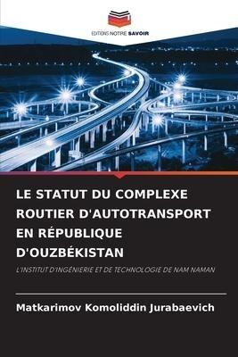 LE STATUT DU COMPLEXE ROUTIER D'AUTOTRANSPORT EN RÉPUBLIQUE D'OUZBÉKISTAN
