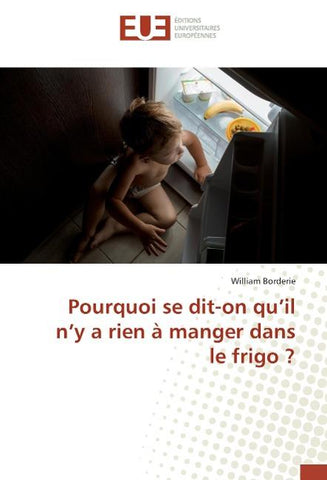 Pourquoi se dit-on qu'il n'y a rien à manger dans le frigo ?