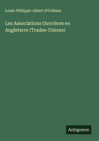 Les Associations Ouvrières en Angleterre (Trades-Unions)