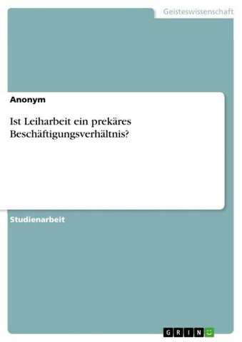 Ist Leiharbeit ein prekäres Beschäftigungsverhältnis?