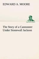 The Story of a Cannoneer Under Stonewall Jackson