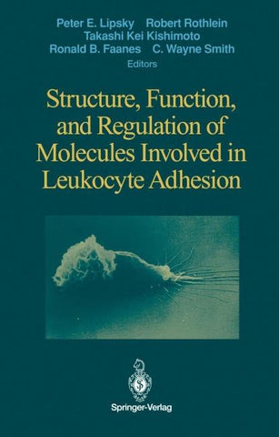 Structure, Function, and Regulation of Molecules Involved in Leukocyte Adhesion