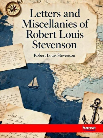 Letters and Miscellanies of Robert Louis Stevenson