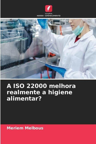 A ISO 22000 melhora realmente a higiene alimentar?