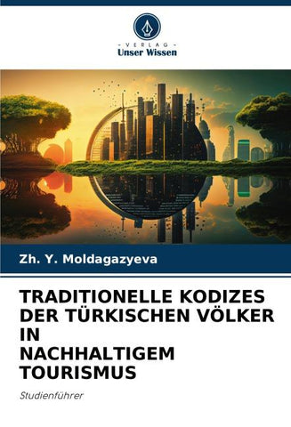 TRADITIONELLE KODIZES DER TÜRKISCHEN VÖLKER IN NACHHALTIGEM TOURISMUS