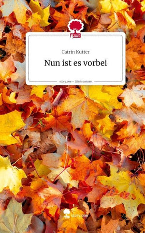 Nun ist es vorbei. Life is a Story - story.one