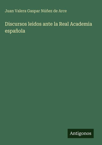 Discursos leidos ante la Real Academia española