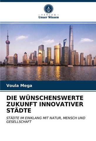 DIE WÜNSCHENSWERTE ZUKUNFT INNOVATIVER STÄDTE
