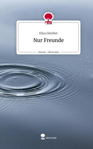 Nur Freunde. Life is a Story - story.one