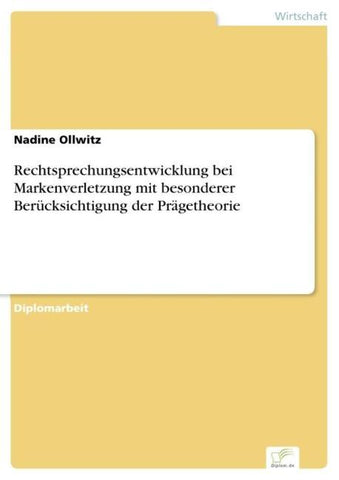 Rechtsprechungsentwicklung bei Markenverletzung mit besonderer Berücksichtigung der Prägetheorie