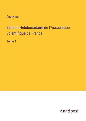 Bulletin Hebdomadaire de l'Association Scientifique de France