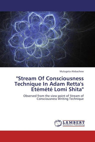 "Stream Of Consciousness Technique In Adam Retta's Etémété Lomi Shita"