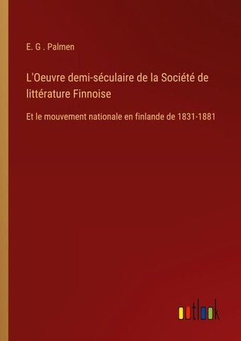 L'Oeuvre demi-séculaire de la Société de littérature Finnoise