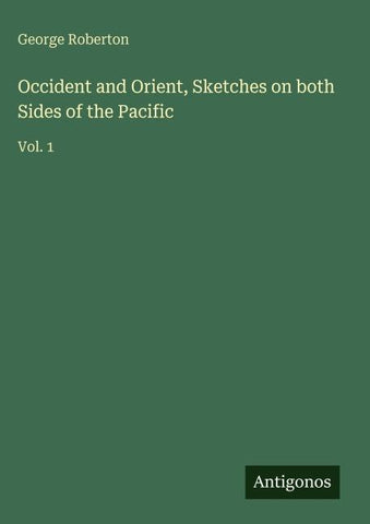 Occident and Orient, Sketches on both Sides of the Pacific