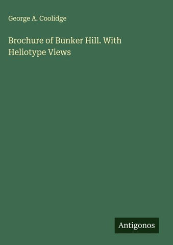 Brochure of Bunker Hill. With Heliotype Views
