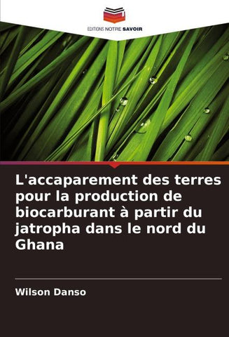 L'accaparement des terres pour la production de biocarburant à partir du jatropha dans le nord du Ghana