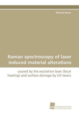 Raman spectroscopy of laser induced material alterations