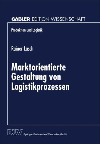 Marktorientierte Gestaltung von Logistikprozessen