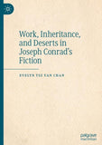Work, Inheritance, and Deserts in Joseph Conrad’s Fiction
