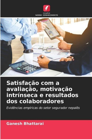 Satisfação com a avaliação, motivação intrínseca e resultados dos colaboradores