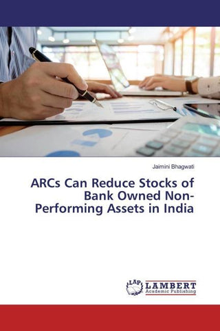 ARCs Can Reduce Stocks of Bank Owned Non-Performing Assets in India