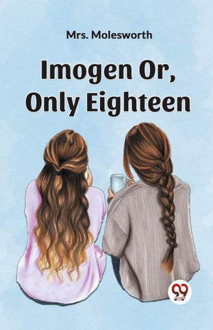 Imogen Or, Only Eighteen