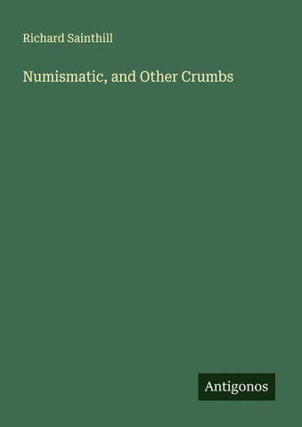 Numismatic, and Other Crumbs