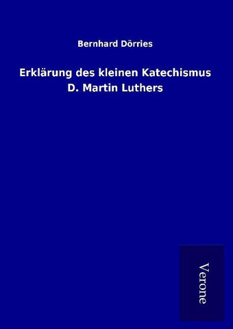 Erklärung des kleinen Katechismus D. Martin Luthers
