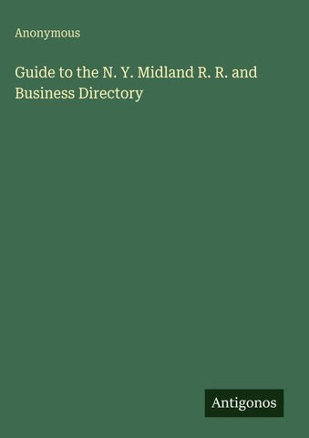 Guide to the N. Y. Midland R. R. and Business Directory
