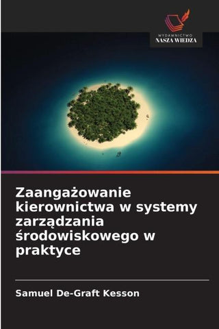 Zaanga¿owanie kierownictwa w systemy zarz¿dzania ¿rodowiskowego w praktyce