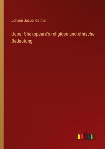 Ueber Shakspeare's religiöse und ethische Bedeutung