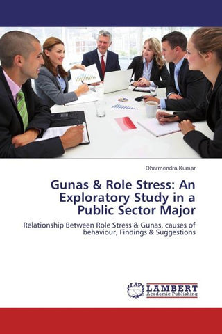 Gunas & Role Stress: An Exploratory Study in a Public Sector Major