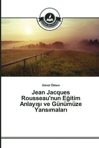 Jean Jacques Rousseau'nun E¿itim Anlay¿¿¿ ve Günümüze Yans¿malar¿