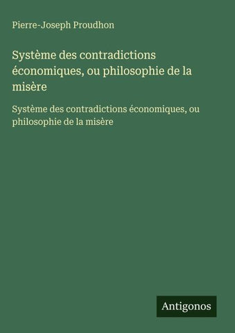 Système des contradictions économiques, ou philosophie de la misère