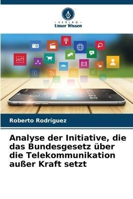Analyse der Initiative, die das Bundesgesetz über die Telekommunikation außer Kraft setzt