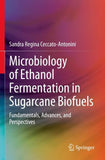 Microbiology of Ethanol Fermentation in Sugarcane Biofuels