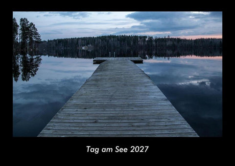 Tag am See 2027 Fotokalender DIN A3