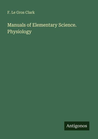 Manuals of Elementary Science. Physiology