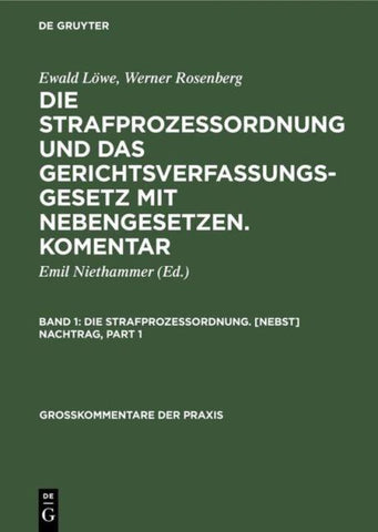 Ewald Löwe; Werner Rosenberg: Die Strafprozeßordnung und das Gerichtsverfassungsgesetz... / Die Strafprozessordnung. [Nebst] Nachtrag