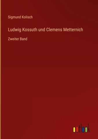 Ludwig Kossuth und Clemens Metternich
