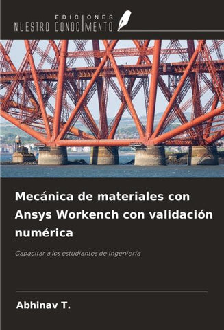 Mecánica de materiales con Ansys Workench con validación numérica