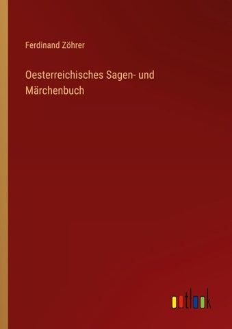 Oesterreichisches Sagen- und Märchenbuch