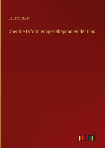 Über die Urform einiger Rhapsodien der Ilias